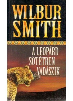 Wilbur Smith - A leopárd sötétben vadászik Wilbur Smith - A leopárd sötétben vadászik, Budapest 2004 antikvár könyv