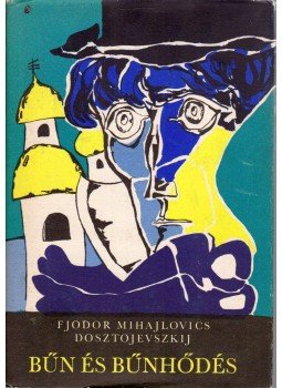 Dosztojevszkij, Fjodor Mihajlovics - Bűn és bűnhődés Dosztojevszkij, Fjodor Mihajlovics - Bűn és bűnhődés, Budapest 1976 antikvár könyv