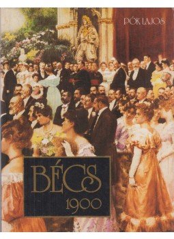 Pók Lajos - Bécs 1900 Pók Lajos - Bécs 1900, Budapest 1989 antikvár könyv