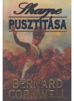 Bernard Cornwell - Sharpe pusztítása Bernard Cornwell - Sharpe pusztítása, Debrecen 2008 antikvár könyv