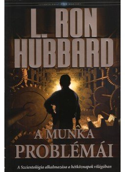 L. Ron Hubbard - A munka problémái L. Ron Hubbard - A munka problémái, Koppenhága 2007 antikvár könyv