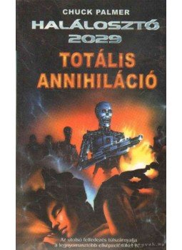Chuck Palmer - Totális annihiláció Chuck Palmer - Totális annihiláció, 2003 antikvár könyv