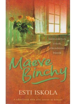 Maeve Binchy - Esti iskola Maeve Binchy - Esti iskola, Pécs 2010 antikvár könyv