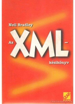Bradley, Neil - Az XML-kézikönyv Bradley, Neil - Az XML-kézikönyv, Bicske 2000 antikvár könyv