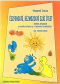 Visegrádi Zsuzsa - Észforgató, kézmozgató száz ötlet