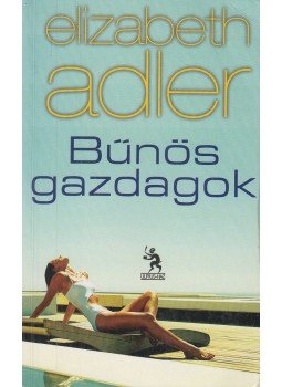 Elizabeth Adler - Bűnös gazdagok Elizabeth Adler - Bűnös gazdagok, Budapest 2010 antikvár könyv
