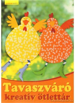 - Tavaszváró kézműves ötlettár - Tavaszváró kézműves ötlettár, Budapest 2009 antikvár könyv