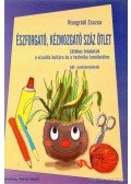 Visegrádi Zsuzsa - Észforgató, kézmozgató száz ötlet