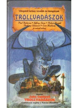 John Caldwell, Poul Anderson, Muldoom, Eric, Anthony Sheenard, Zocney, Tim, Strong, Liam, Newman, Allen, Szendrei László, Szántó Tibor, Stone, Jeffrey - Trollvadászok John Caldwell, Poul Anderson, Muldoom, Eric, Anthony Sheenard, Zocney, Tim, Strong, Liam, Newman, Allen, Szendrei László, Szántó Tibor, Stone, Jeffrey - Trollvadászok, 1998 antikvár könyv