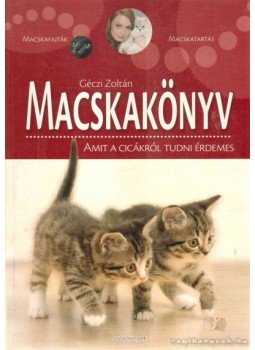 Géczi Zoltán - Macskakönyv Géczi Zoltán - Macskakönyv, Kisújszállás 2007 antikvár könyv