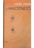 Lackfi János - Halottnéző
