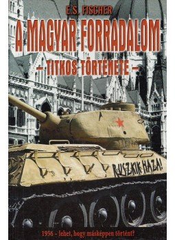 Szatmári Jenő István - A magyar forradalom titkos története Szatmári Jenő István - A magyar forradalom titkos története, Kecskemét 2006 antikvár könyv