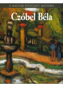 Kratochwill Mimi - Czóbel Béla Kratochwill Mimi - Czóbel Béla, Budapest 2009 antikvár könyv