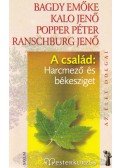 Popper Péter,Ranschburg Jenő,Bagdy Emőke,Kalo Jenő - A család: Harcmező és békesziget
