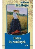 Anthony Trollope - Hitek és remények