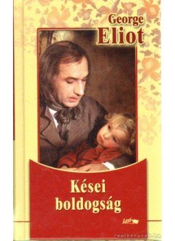 George Eliot - Kései boldogság George Eliot - Kései boldogság, Szeged 2010 antikvár könyv