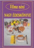 Szabó Vilma - Vilma néni nagy édeskönyve