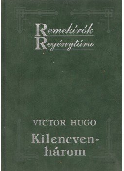 Victor Hugo - Kilencvenhárom Victor Hugo - Kilencvenhárom, Budapest 1993 antikvár könyv