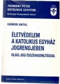 Hámori Antal - Életvédelem a katolikus egyház jogrendjében