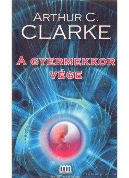 Arthur C. Clarke - A gyermekkor vége Arthur C. Clarke - A gyermekkor vége, Budapest 2008 antikvár könyv