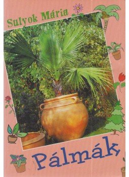 Sulyok Mária - Pálmák Sulyok Mária - Pálmák, Budapest 0 antikvár könyv