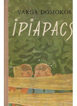 Varga Domokos - Ipiapacs Varga Domokos - Ipiapacs, Budapest 1964 antikvár könyv