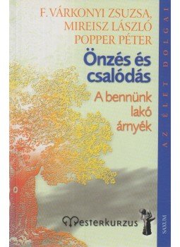 Popper Péter, F. Várkonyi Zsuzsa, Mireisz László - Önzés és csalódás Popper Péter, F. Várkonyi Zsuzsa, Mireisz László - Önzés és csalódás, Budapest 2006 antikvár könyv