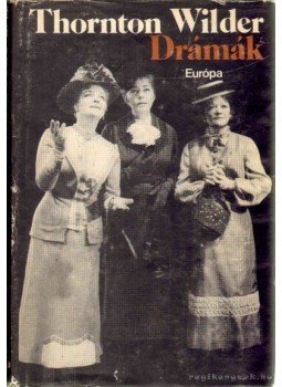Wilder, Thornton - Drámák Wilder, Thornton - Drámák, 1981 antikvár könyv