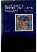 Székely András - Illustrierte Kulturgeschichte Ungarns