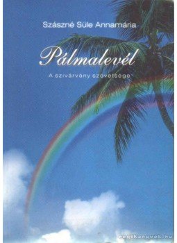 Szászné Süle Annamária - Pálmalevél Szászné Süle Annamária - Pálmalevél, 2009 antikvár könyv