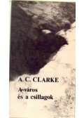 Arthur C. Clarke  - A város és a csillagok