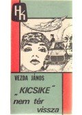 Vezda János - Kicsike nem tér vissza