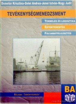 Demeter Krisztina, Nagy Judit, Gelei Andrea, Jenei István - Tevékenységmenedzsment Demeter Krisztina, Nagy Judit, Gelei Andrea, Jenei István - Tevékenységmenedzsment, 2008 antikvár könyv