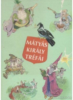 Szép Ernő - Mátyás király tréfái Szép Ernő - Mátyás király tréfái, Budapest 1989 antikvár könyv