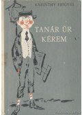 Karinthy Frigyes - Tanár úr kérem 