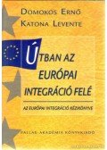 Domokos Ernő,Katona Levente - Útban az európai integráció felé