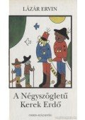 Lázár Ervin - A Négyszögletű Kerek Erdő