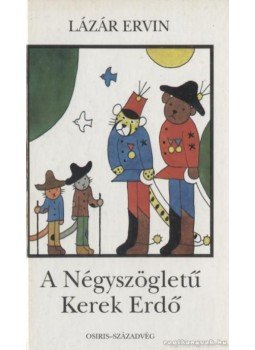 Lázár Ervin - A Négyszögletű Kerek Erdő Lázár Ervin - A Négyszögletű Kerek Erdő, Budapest 1994 antikvár könyv