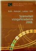 Dr. Lukács János,Dr. Adorján Csaba,Dr. Róth József,Dr. Veit József - Számviteli vizsgafeladatok 2008
