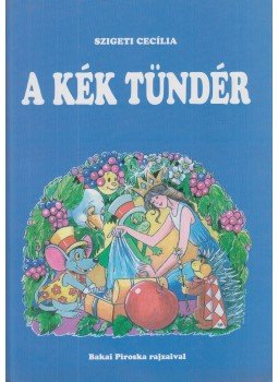 Szigeti Cecília - A kék tündér Szigeti Cecília - A kék tündér, Budapest 0 antikvár könyv