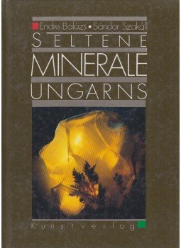 Szakáll Sándor, Balázs Endre - Seltene Minerale Ungarns Szakáll Sándor, Balázs Endre - Seltene Minerale Ungarns, Budapest 1991 antikvár könyv