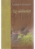 Gyimesi László - Az eldöntött idő (dedikált)