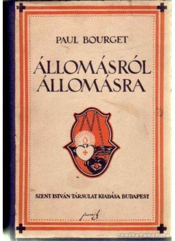 Bourget, Paul - Állomásról állomásra Bourget, Paul - Állomásról állomásra, Budapest 1925 antikvár könyv