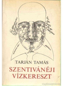 Tarján Tamás - Szentivánéji Vízkereszt Tarján Tamás - Szentivánéji Vízkereszt, Budapest 1988 antikvár könyv