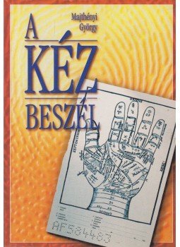 Majthényi György - A kéz beszél Majthényi György - A kéz beszél, Budapest 0 antikvár könyv