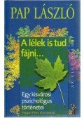 Pap László - A lélek is tud fájni...