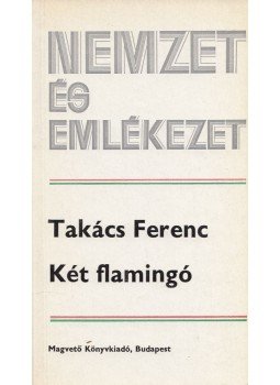 Takács Ferenc - Két flamingó Takács Ferenc - Két flamingó, Budapest 1982 antikvár könyv
