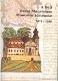 Mészáros Gyula,Terdik Szilveszter,Vásárhelyi Anzelm - A Béli Szent Mauríciusz Monostor története 1018-1998