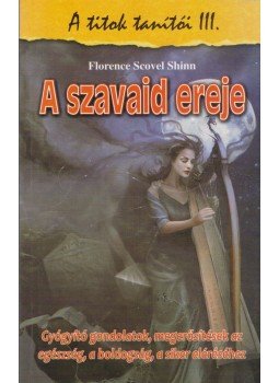 Shinn, Florence Scovel - A szavaid ereje Shinn, Florence Scovel - A szavaid ereje, 0 antikvár könyv