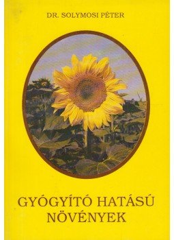 Solymosi Péter - Gyógyító hatású növények Solymosi Péter - Gyógyító hatású növények, Budapest 1993 antikvár könyv
